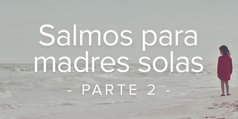 salmo para madres solteras